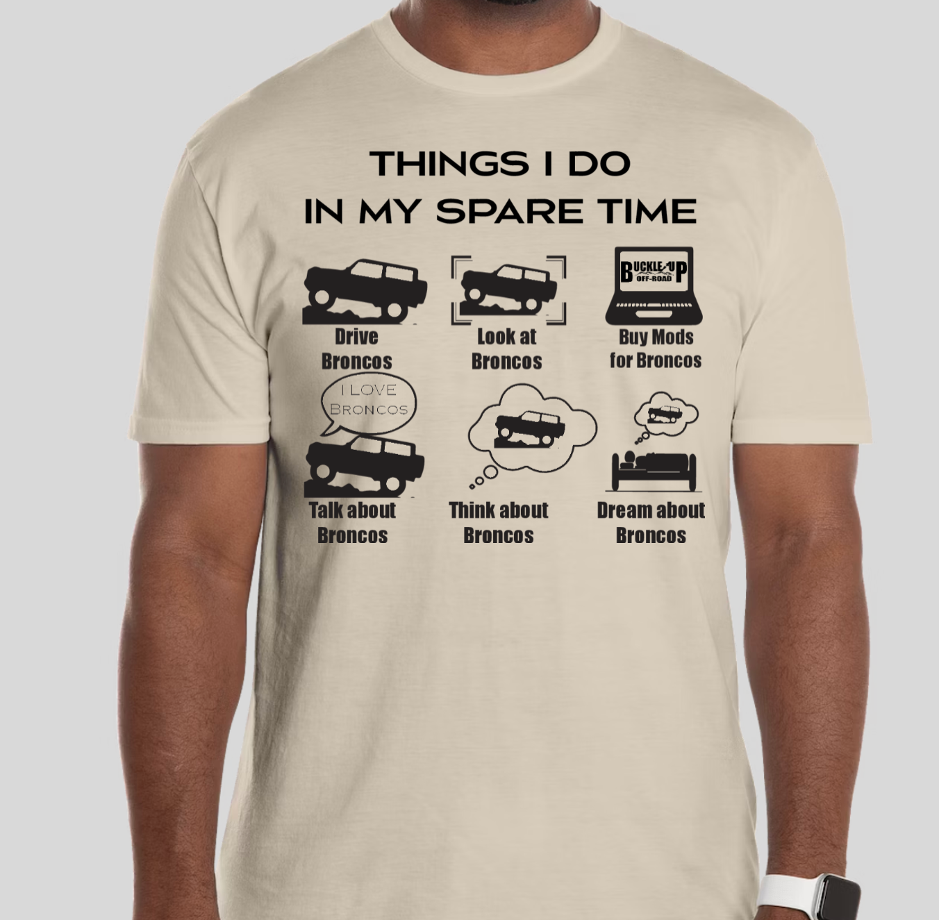 Buckle Up Off-Road Merch Bronco Things I do In My Spare Time T-Shirt - Sand - Size Small