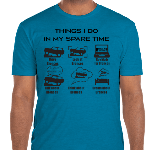 Buckle Up Off-Road Merch Things I Do In My Spare Time All About Broncos T-Shirt Turquoise- 2XL